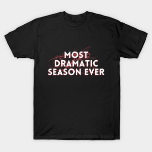 Most Dramatic Season Ever T-Shirt